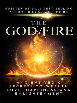 cover image of The God of Fire--Ancient Vedic Secrets to Wealth, Love, Happiness and Enlightenment